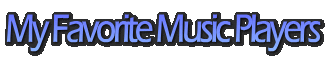 My Favorite Music Players