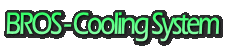 BROS - Cooling System