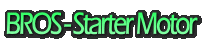 BROS - Starter Motor