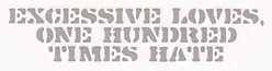 Excenssive loves, one hundred times hate