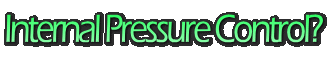 Internal Pressure Control?