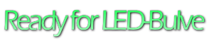 Reaｄy for LED-Bulve